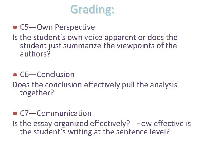 Grading: C 5—Own Perspective Is the student’s own voice apparent or does the student
