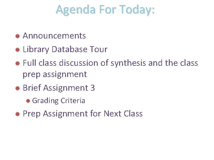 Agenda For Today: Announcements Library Database Tour Full class discussion of synthesis and the