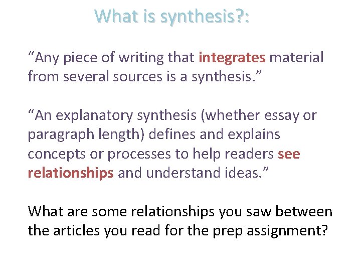 What is synthesis? : “Any piece of writing that integrates material from several sources