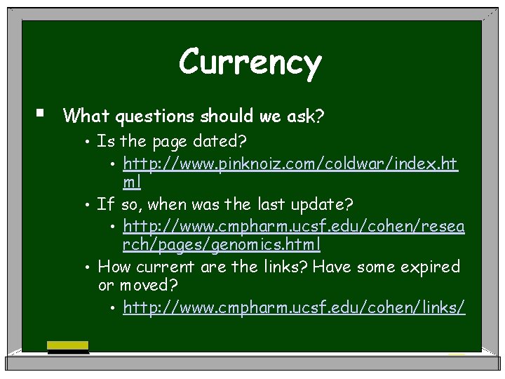 Currency § What questions should we ask? Is the page dated? • http: //www.