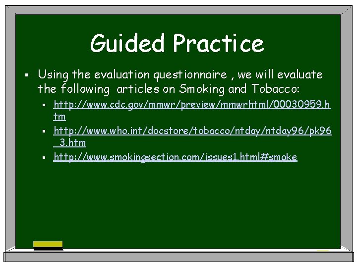 Guided Practice § Using the evaluation questionnaire , we will evaluate the following articles