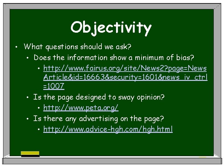 Objectivity • What questions should we ask? • Does the information show a minimum