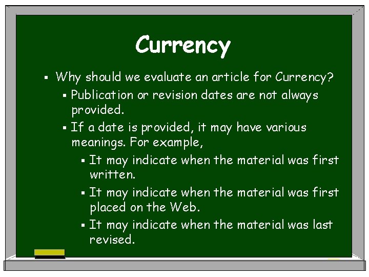 Currency § Why should we evaluate an article for Currency? § Publication or revision