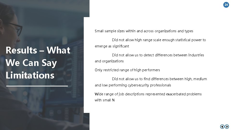 24 Small sample sizes within and across organizations and types Did not allow high