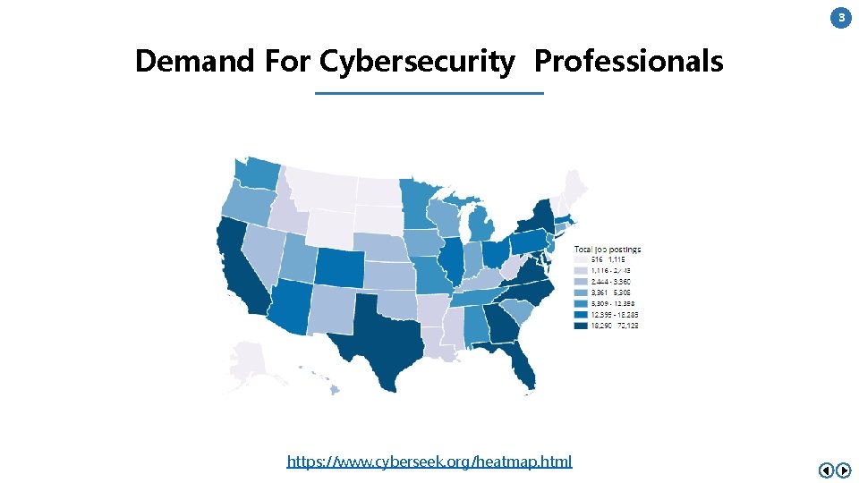 3 Demand For Cybersecurity Professionals https: //www. cyberseek. org/heatmap. html 