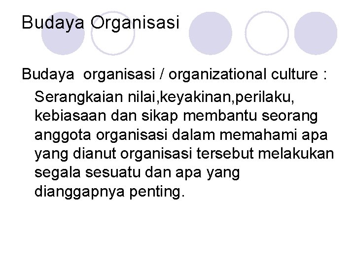 Budaya Organisasi Budaya organisasi / organizational culture : Serangkaian nilai, keyakinan, perilaku, kebiasaan dan