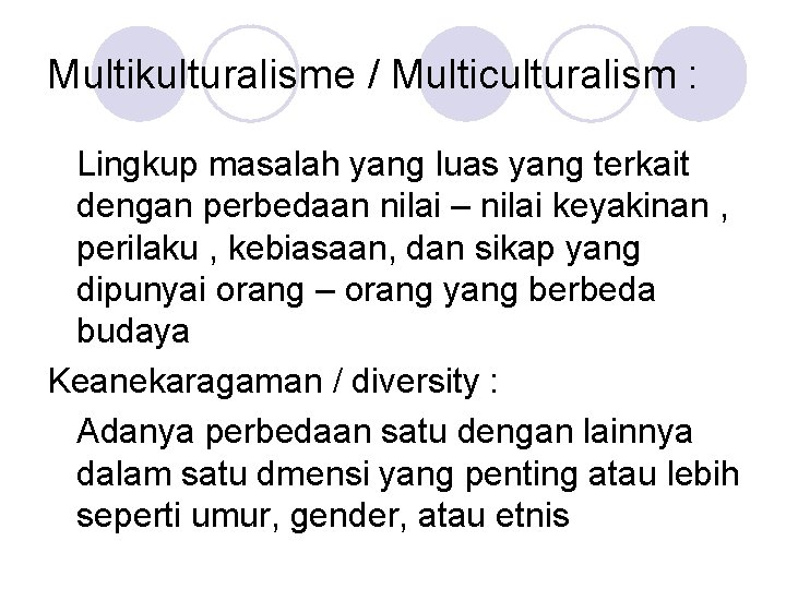 Multikulturalisme / Multiculturalism : Lingkup masalah yang luas yang terkait dengan perbedaan nilai –