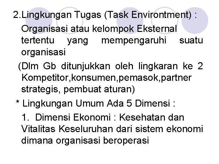 2. Lingkungan Tugas (Task Environtment) : Organisasi atau kelompok Eksternal tertentu yang mempengaruhi suatu