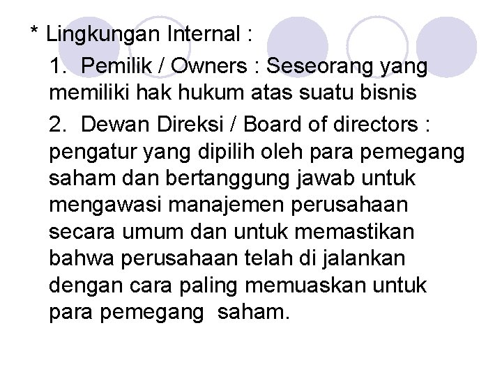 * Lingkungan Internal : 1. Pemilik / Owners : Seseorang yang memiliki hak hukum