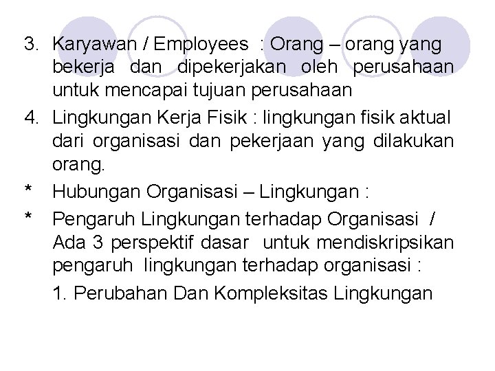 3. Karyawan / Employees : Orang – orang yang bekerja dan dipekerjakan oleh perusahaan