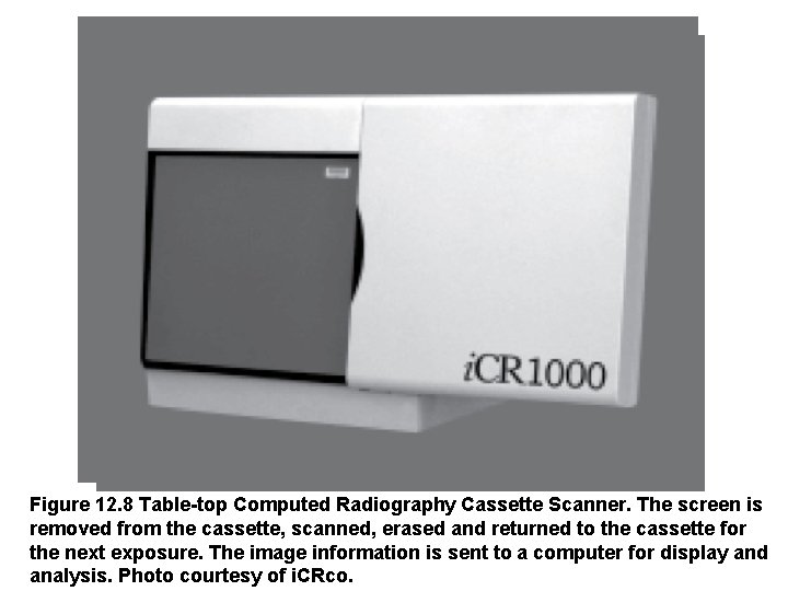 Figure 12. 8 Table-top Computed Radiography Cassette Scanner. The screen is removed from the