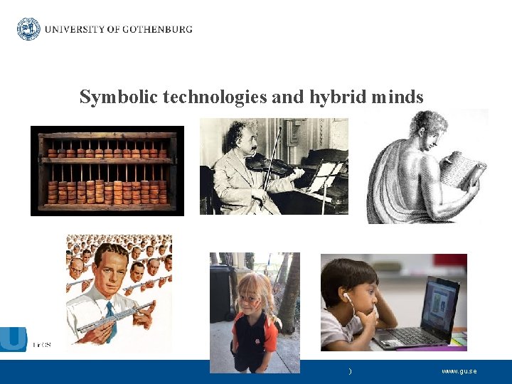 Symbolic technologies and hybrid minds ) www. gu. se 