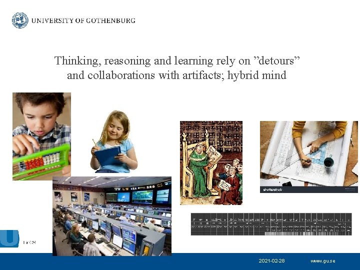 Thinking, reasoning and learning rely on ”detours” and collaborations with artifacts; hybrid mind 2021