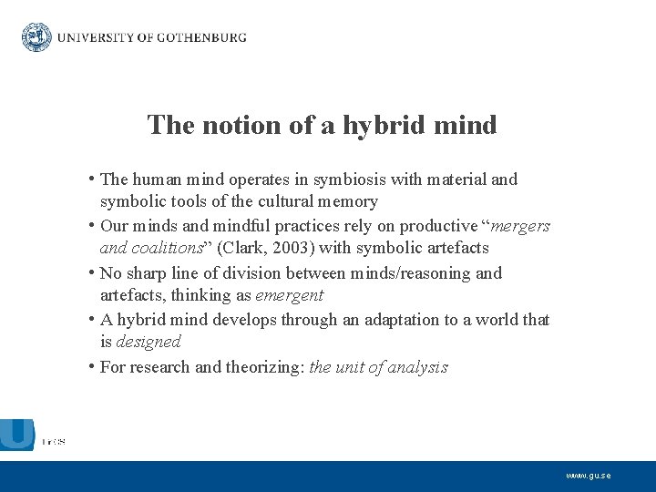 The notion of a hybrid mind • The human mind operates in symbiosis with