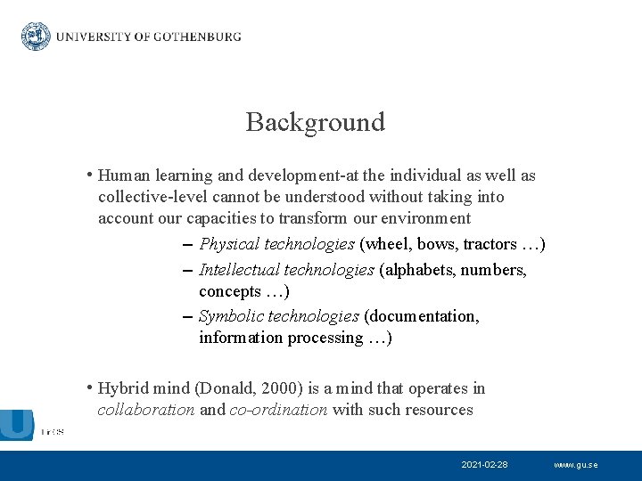 Background • Human learning and development-at the individual as well as collective-level cannot be