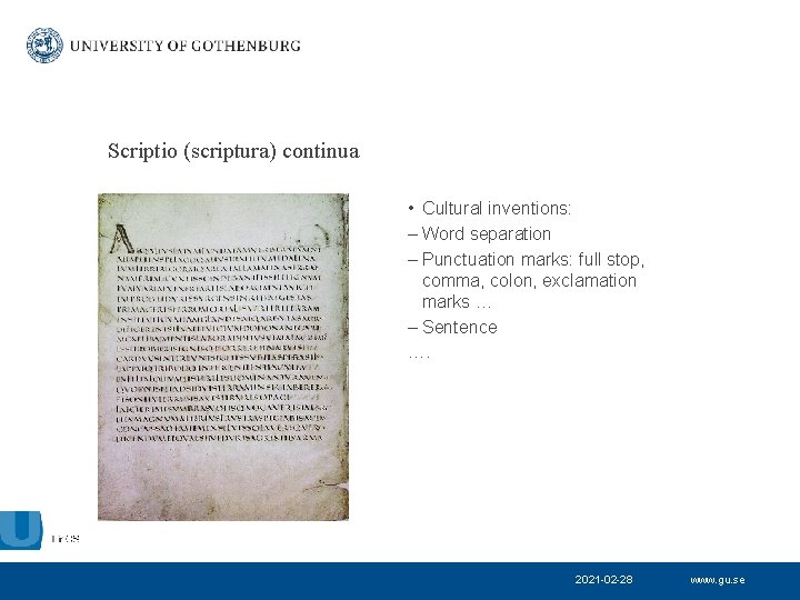Scriptio (scriptura) continua • Cultural inventions: – Word separation – Punctuation marks: full stop,