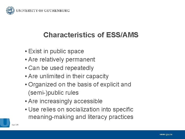 Characteristics of ESS/AMS • Exist in public space • Are relatively permanent • Can