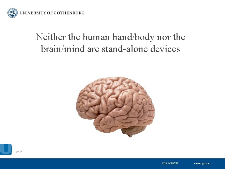 Neither the human hand/body nor the brain/mind are stand-alone devices 2021 -02 -28 www.
