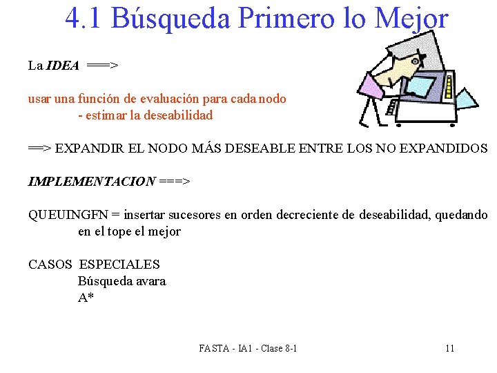 4. 1 Búsqueda Primero lo Mejor La IDEA ===> usar una función de evaluación