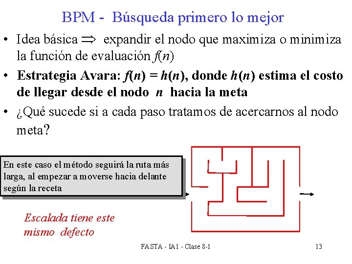 BPM - Búsqueda primero lo mejor • Idea básica expandir el nodo que maximiza