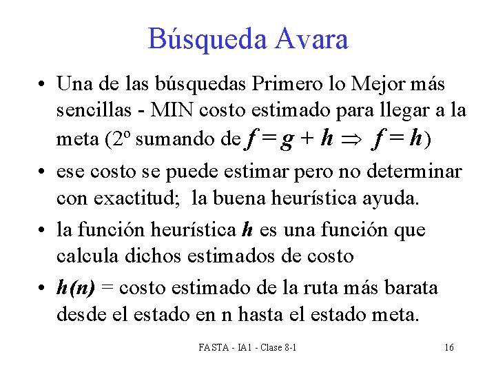 Búsqueda Avara • Una de las búsquedas Primero lo Mejor más sencillas - MIN