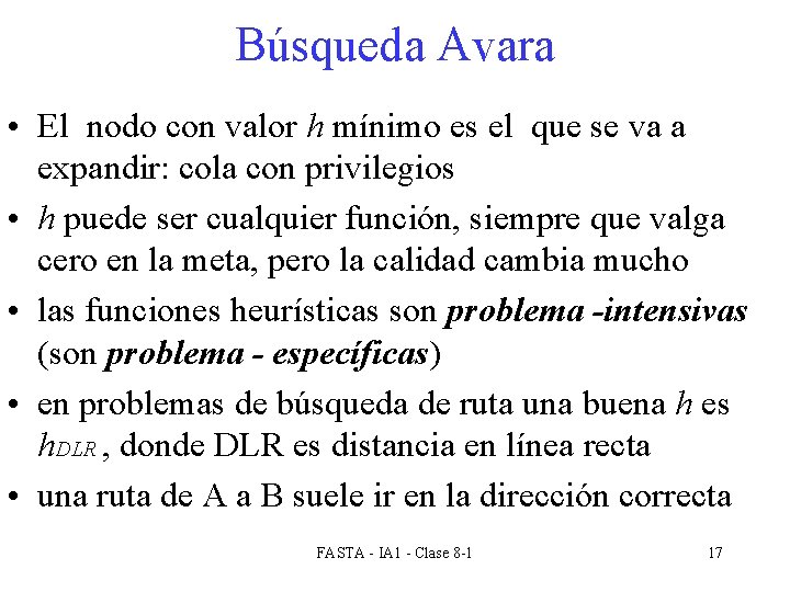 Búsqueda Avara • El nodo con valor h mínimo es el que se va