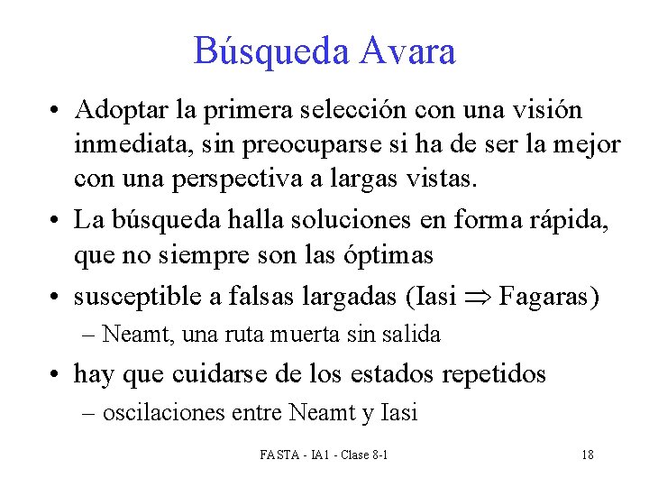 Búsqueda Avara • Adoptar la primera selección con una visión inmediata, sin preocuparse si