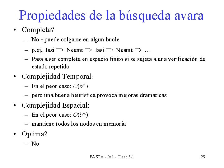 Propiedades de la búsqueda avara • Completa? – No - puede colgarse en algun