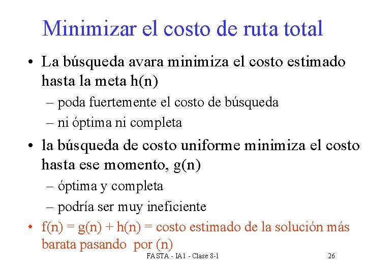 Minimizar el costo de ruta total • La búsqueda avara minimiza el costo estimado