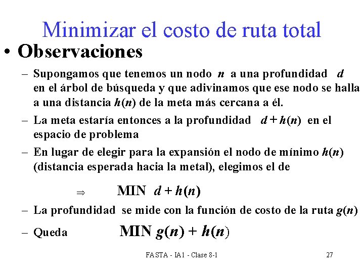 Minimizar el costo de ruta total • Observaciones – Supongamos que tenemos un nodo