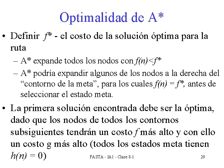 Optimalidad de A* • Definir f* - el costo de la solución óptima para