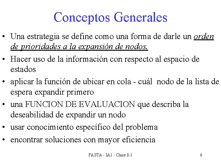 Conceptos Generales • Una estrategia se define como una forma de darle un orden