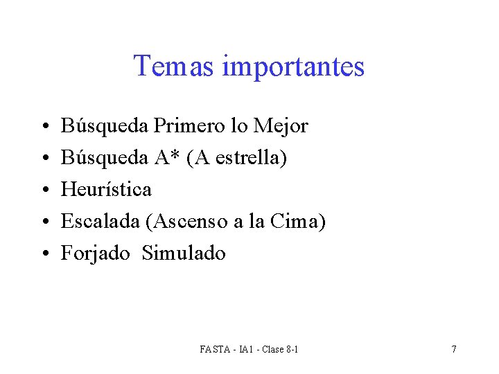 Temas importantes • • • Búsqueda Primero lo Mejor Búsqueda A* (A estrella) Heurística