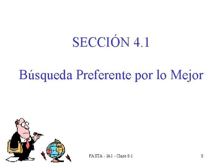 SECCIÓN 4. 1 Búsqueda Preferente por lo Mejor FASTA - IA 1 - Clase