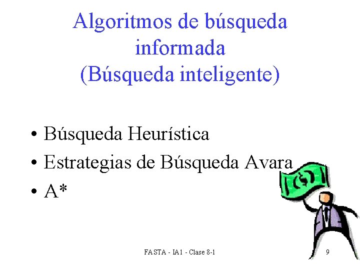 Algoritmos de búsqueda informada (Búsqueda inteligente) • Búsqueda Heurística • Estrategias de Búsqueda Avara