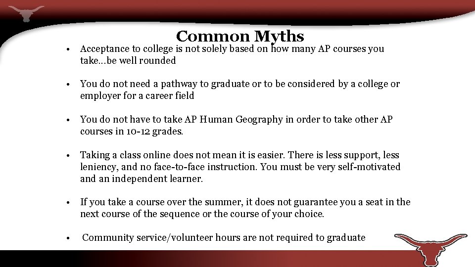 Common Myths • Acceptance to college is not solely based on how many AP