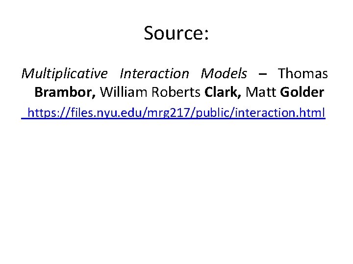 Source: Multiplicative Interaction Models – Thomas Brambor, William Roberts Clark, Matt Golder https: //files.