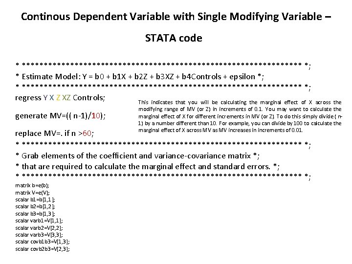 Continous Dependent Variable with Single Modifying Variable – STATA code * ******************************** *; *