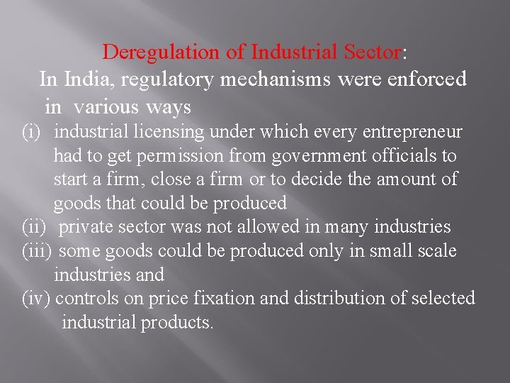 Deregulation of Industrial Sector: In India, regulatory mechanisms were enforced in various ways (i)