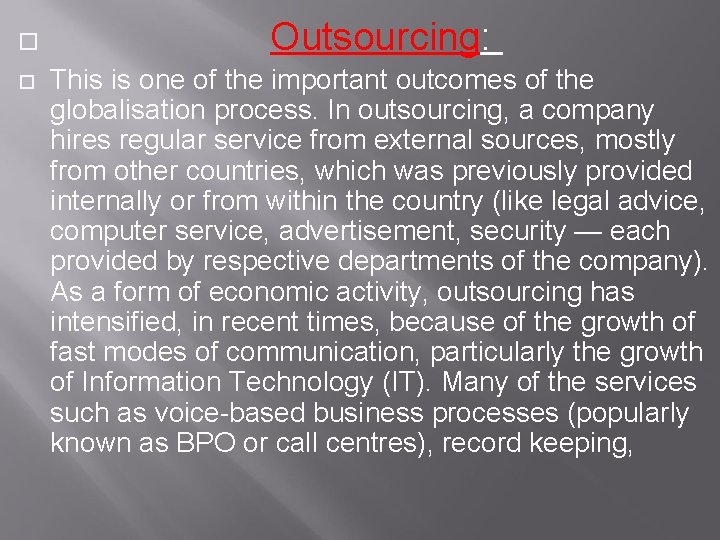  Outsourcing: This is one of the important outcomes of the globalisation process. In