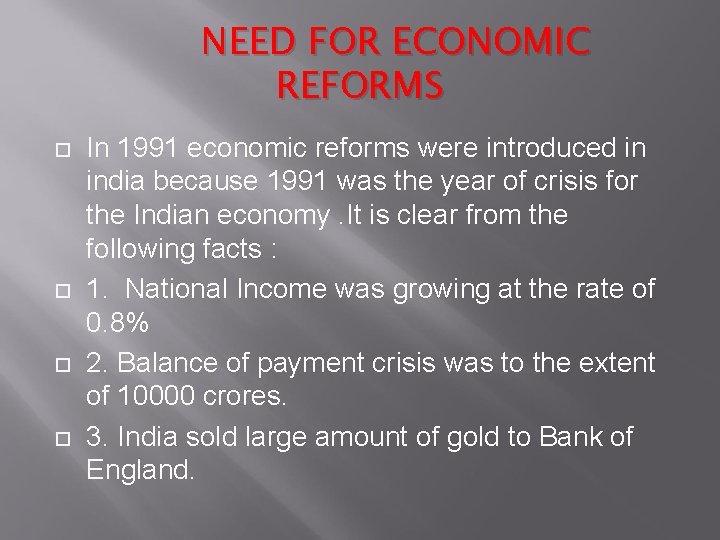 NEED FOR ECONOMIC REFORMS In 1991 economic reforms were introduced in india because 1991