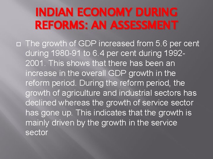 INDIAN ECONOMY DURING REFORMS: AN ASSESSMENT The growth of GDP increased from 5. 6