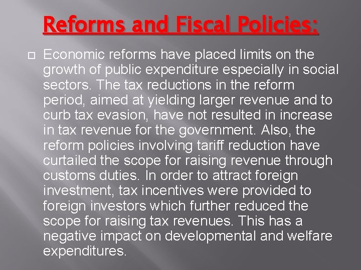 Reforms and Fiscal Policies: Economic reforms have placed limits on the growth of public