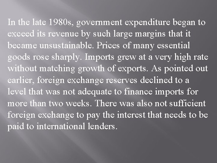 In the late 1980 s, government expenditure began to exceed its revenue by such