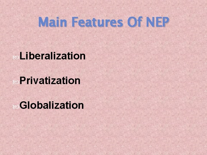 Main Features Of NEP Liberalization Privatization Globalization 