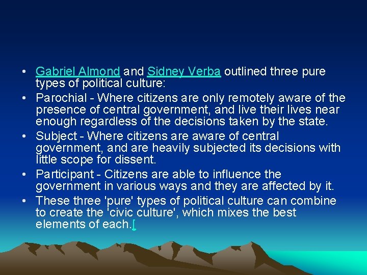  • Gabriel Almond and Sidney Verba outlined three pure types of political culture: