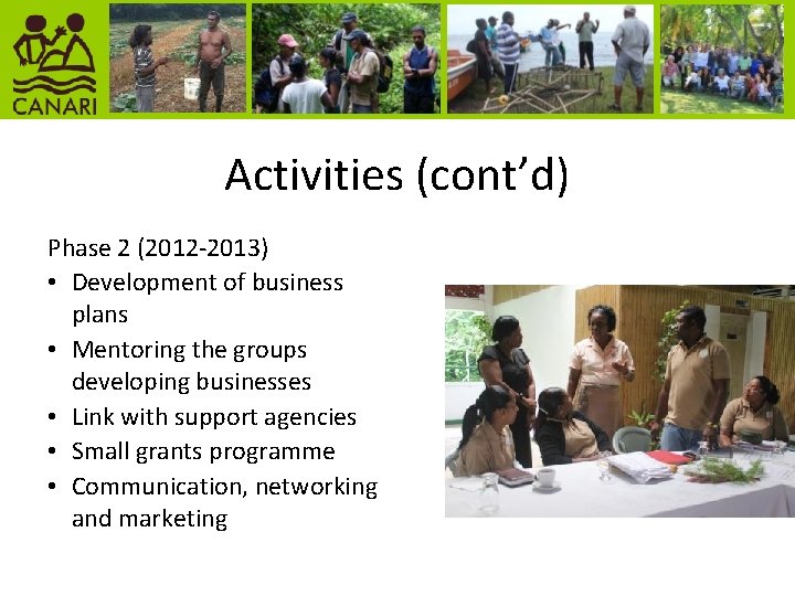Activities (cont’d) Phase 2 (2012 -2013) • Development of business plans • Mentoring the