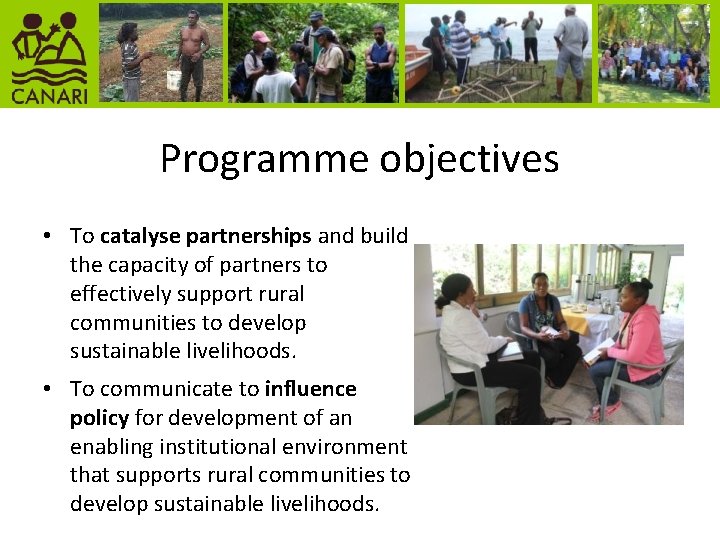 Programme objectives • To catalyse partnerships and build the capacity of partners to effectively