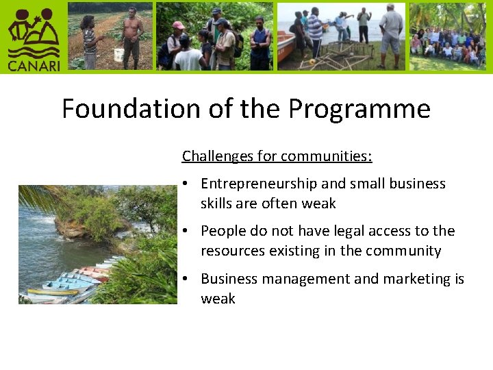 Foundation of the Programme Challenges for communities: • Entrepreneurship and small business skills are