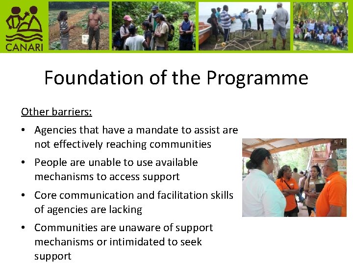 Foundation of the Programme Other barriers: • Agencies that have a mandate to assist